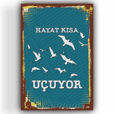 Hayat Kısa Kuşlar Uçuyor Ahşap Retro Vintage Poster 