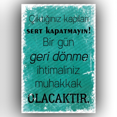 Çıktığınız Kapıları Sert Kapatmayın...   Ahşap Retro Vintage Poster 
