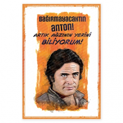 Bağırmayacaktın Anton artık ağzının yerini biliyorum Cüneyt Arkın Ahşap Retro Poster