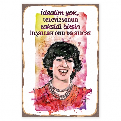 İadealim yok, Televizyonun taksidi bitsin onuda alıcaz. Ayşen Gruda Ahşap Retro Poster