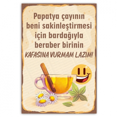 Papatya çayının beni sakinlestirmesi için bardagıyla beraber birinin KAFASINA VURMAM LAZIM! Ahşap Retro Poster