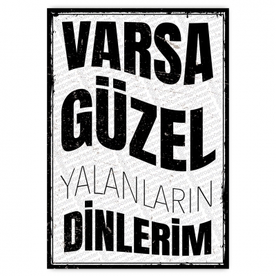 Varsa güzel yalanların dinlerim - ahşap retro poster