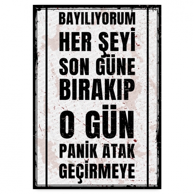 bayılıyorum her şeyi son güne bırakıp o gün panik atak geçirmeye- ahşap retro poster