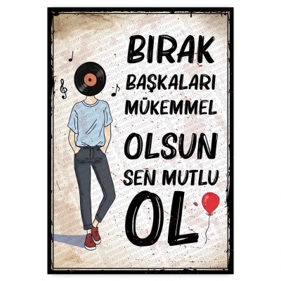 BIRAK BAŞKALAR MÜKEMMEL OLSUN SEN MUTLU OL - ahşap retro poster