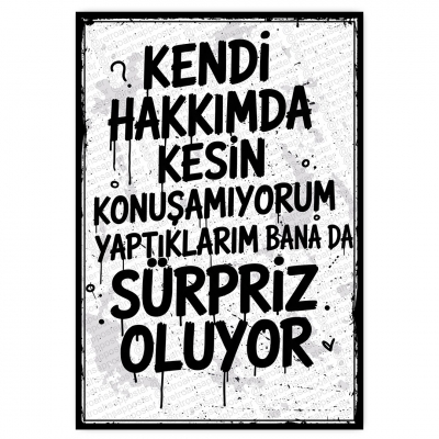 KENDi HAKKIMDA KESİN KONUŞAMIYORUM O YAPTIKLARIM BANA DA SüRPRİZ OLUYOR - ahşap retro poster