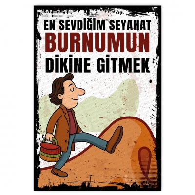 EN SEVDİĞİM SEYAHAT BURNUMUN DİKİNE GİTMEK - ahşap retro poster