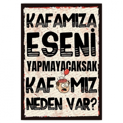 KAFAMIZA ESENİ YAPMAYACAKSAK KAFAMIZ NEDEN VAR?- ahşap retro poster