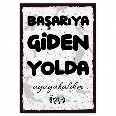 BAŞARIYA GiDEN YOLDA  uyuyakaldım - ahşap retro poster