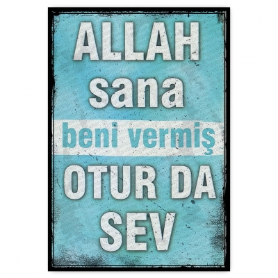 ALLAH sana beni vermiş  OTUR DA SEV - ahşap retro poster
