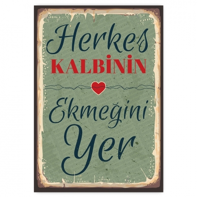 herkes kalbinin ekmeğini yer  - ahşap retro poster