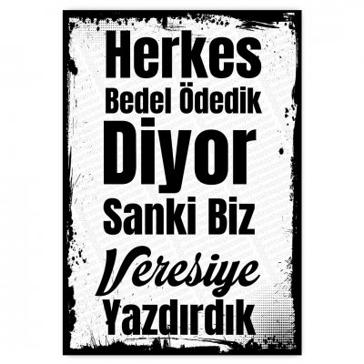 Herkes Bedel Ödedik  Diyor  Sanki Biz Veresiye Yazdırdık  - ahşap retro poster