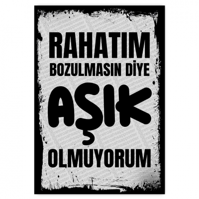 RAHATIM BOZULMASIN DİYE AŞIK OLMUYORUM  - ahşap retro poster