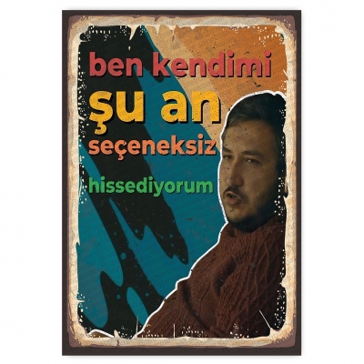 ben kendimi şu an seçeneksiz hissediyorum  - ahşap retro poster