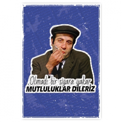 Olmadı bir sigara yakar.  MUTLULUKLAR DİLERİZ. Kemal Sunal  - ahşap retro poster