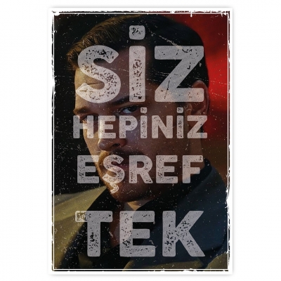 SİZ HEPİNİZ EŞREF TEK - ahşap retro poster
