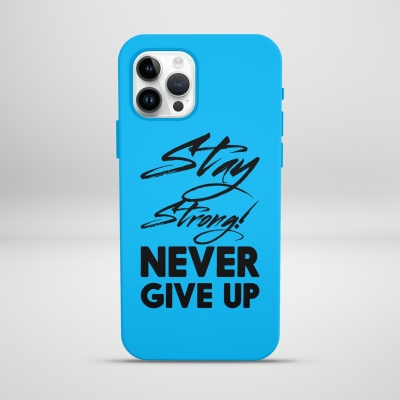 Stay Strong Never Give Up Lansman Telefon Kılıfı