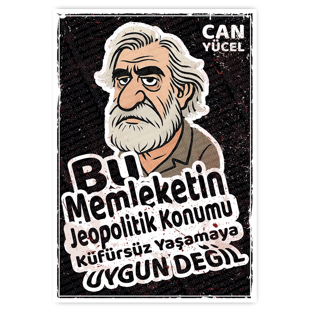 Bu Memleketin Jeopolitik Konumu  Küfürsüz Yaşamaya  UYGUN DEGIL - Can YÜCEL- ahşap retro poster